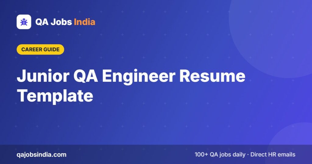 Junior QA Engineer Resume Template – QA Jobs India