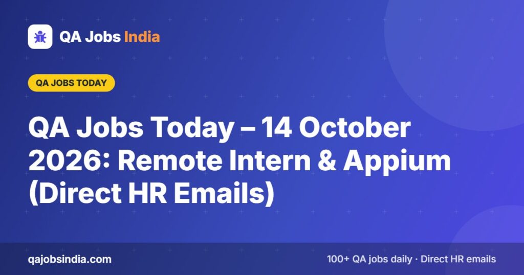 QA Jobs Today – 14 October 2026: Remote Intern & Appium (Direct HR Emails) – QA Jobs India