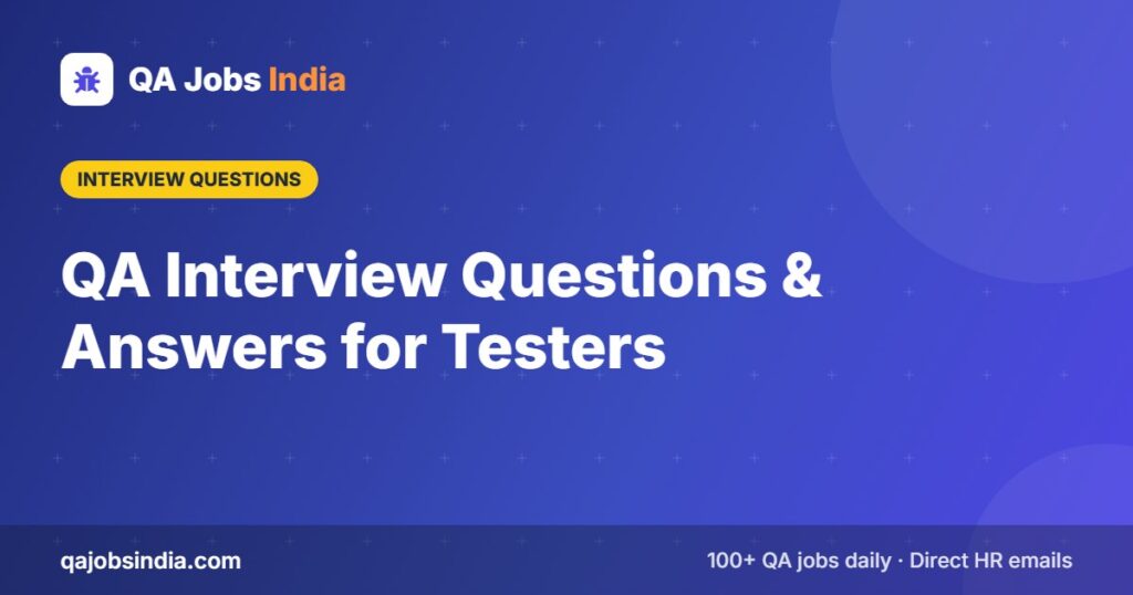 QA Interview Questions & Answers for Testers – QA Jobs India