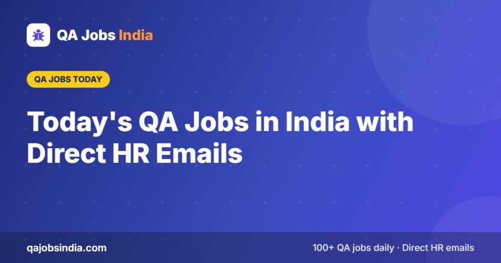 Today's QA Jobs in India with Direct HR Emails – QA Jobs India